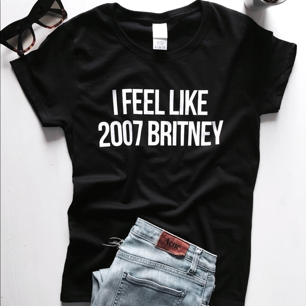 “I Feel Like 2007 Brittany” T-Shirt